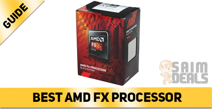 Best AMD Fx Processor